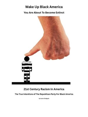 cover image of Wake Up Black America, You Are About to Become Extinct.The  True Intentions of the Republican Party For Black Americans